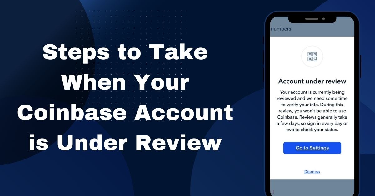 Steps to Take When Your Coinbase Account is Under Review