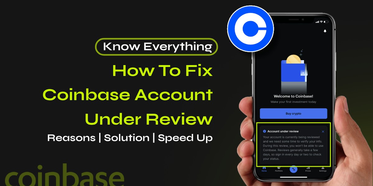 How To Fix Coinbase Account Under Review: Know Everything