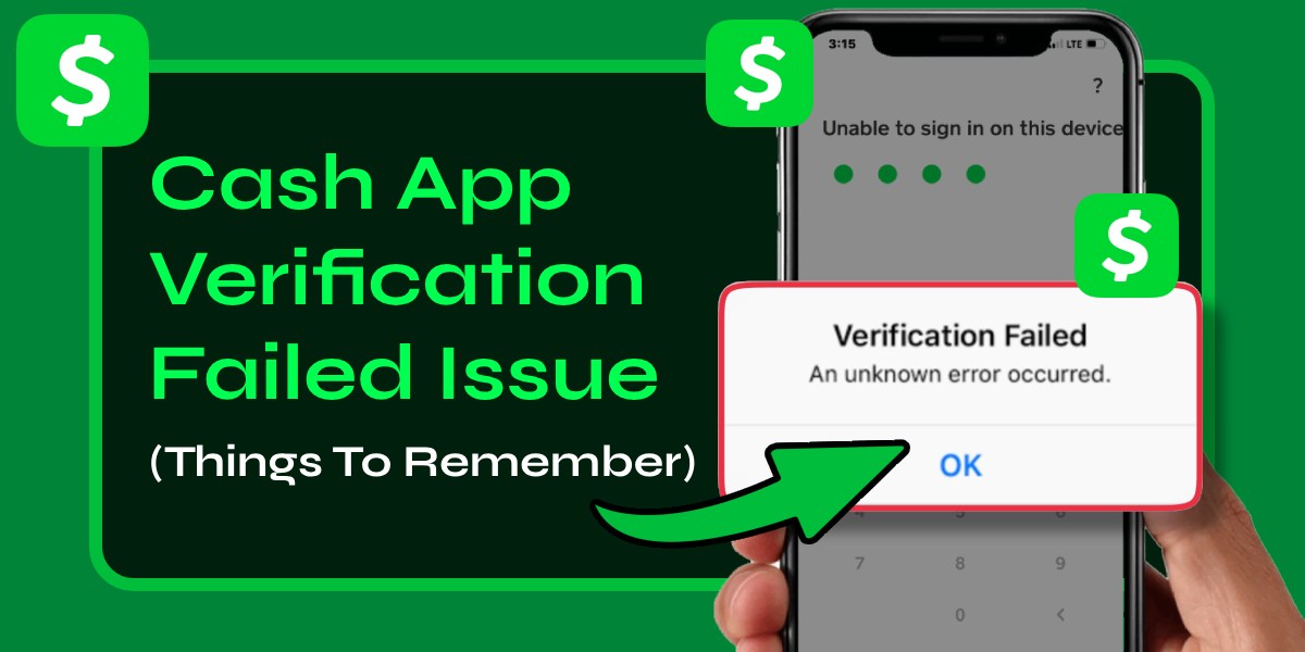 Cash App Verification Failed - How to Fix (Things To Remember)