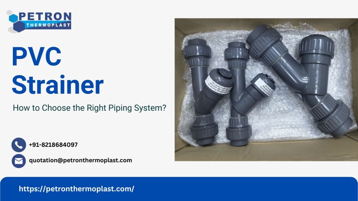 How to Choose the Right PVC Strainer for Your Piping System?