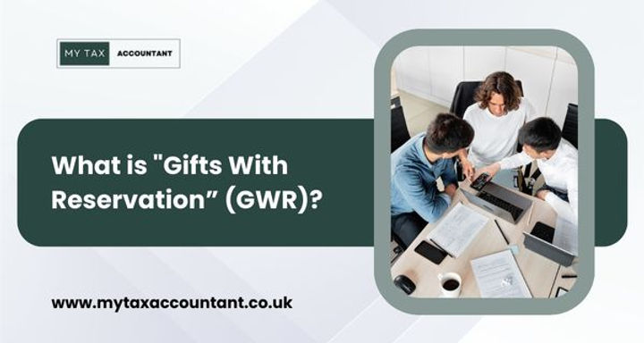 What is "Gifts With Reservation” (GWR)? | A Complete Guide