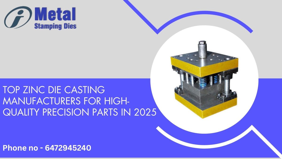 Top Zinc Die Casting Manufacturers for High-Quality Precision Parts in 2025 – Metal Stamping Dies