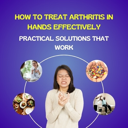How to Treat Arthritis in Hands Effectively: Practical Solutions That Work - Herbal Care Products - Blog