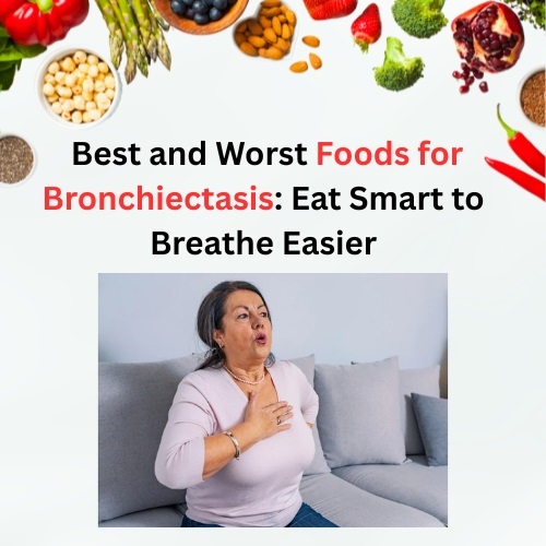 Best and Worst Foods for Bronchiectasis: Eat Smart to Breathe Easier - Herbs Solutions By Nature Blog