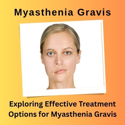 Exploring Effective Treatment Options for Myasthenia Gravis - Natural Health News