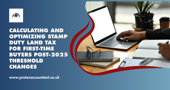 Stamp Duty Land Tax for First-Time Buyers: Post-2025-26 Threshold Changes Guide