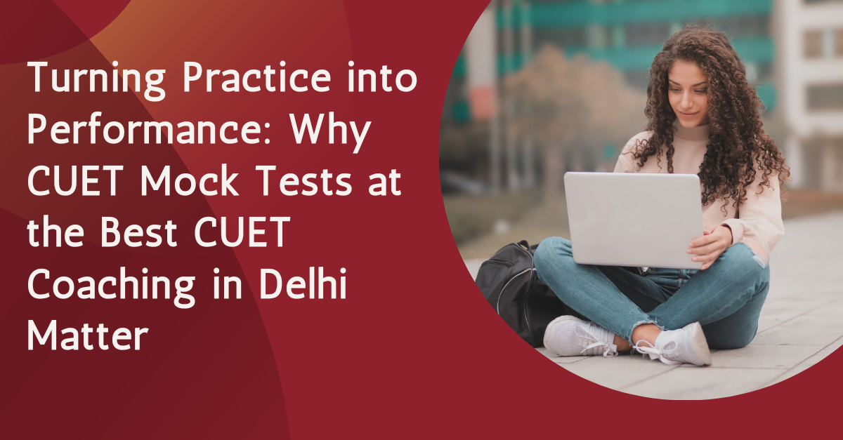 Turning Practice into Performance: Why CUET Mock Tests at the Best CUET Coaching in Delhi Matter | by Padhaku Bacha | Oct, 2025 | Medium