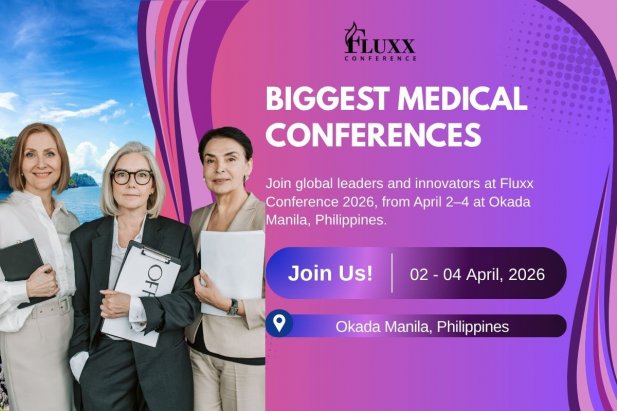 Biggest Medical Conferences 2026: Where Luxury Meets Innovation and Leadership Article - ArticleTed -  News and Articles