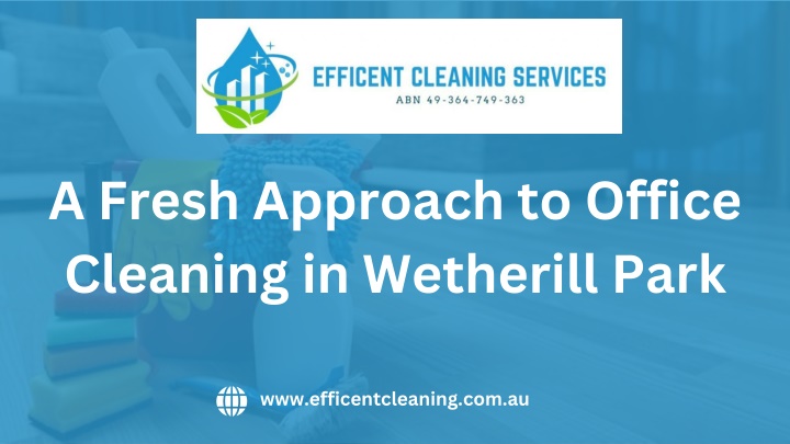 PPT - A Fresh Approach to Office Cleaning in Wetherill Park PowerPoint Presentation - ID:14651305
