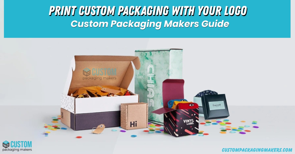 Print Custom Packaging & Boxes | Custom Packaging Makers