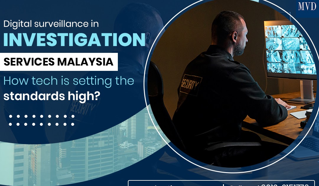 Digital surveillance in investigation services Malaysia: How tech is setting the standards high?