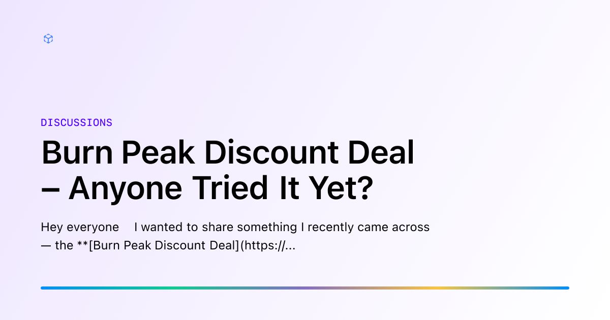 Burn Peak Discount Deal – Anyone Tried It Yet?