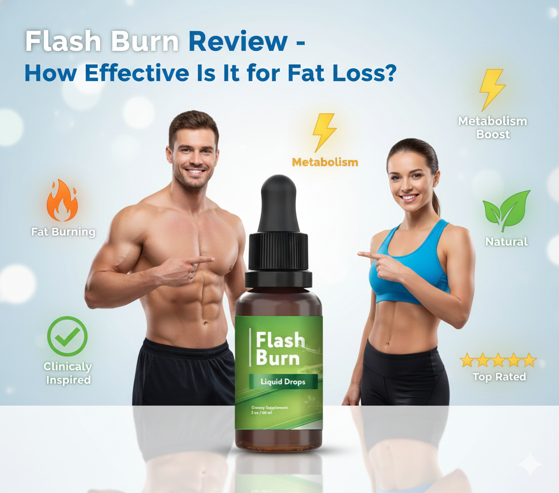 Flash Burn Review: How Effective Is It for Fat Loss? – HealthyLife Vital USA