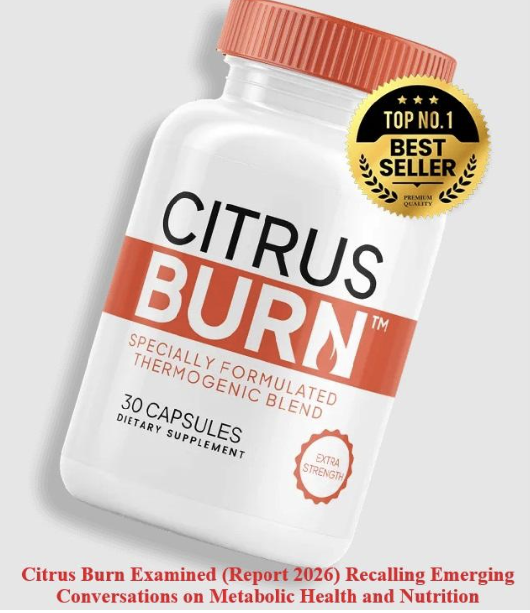 Citrus Burn Reviews Benefits Complaints Risks Guide 2026