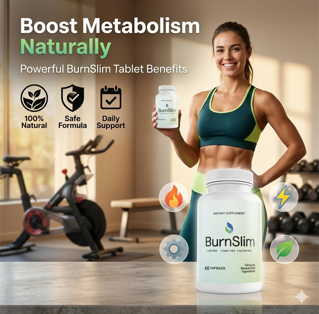 Burn Slim Tablet Benefits: Boost Metabolism Naturally