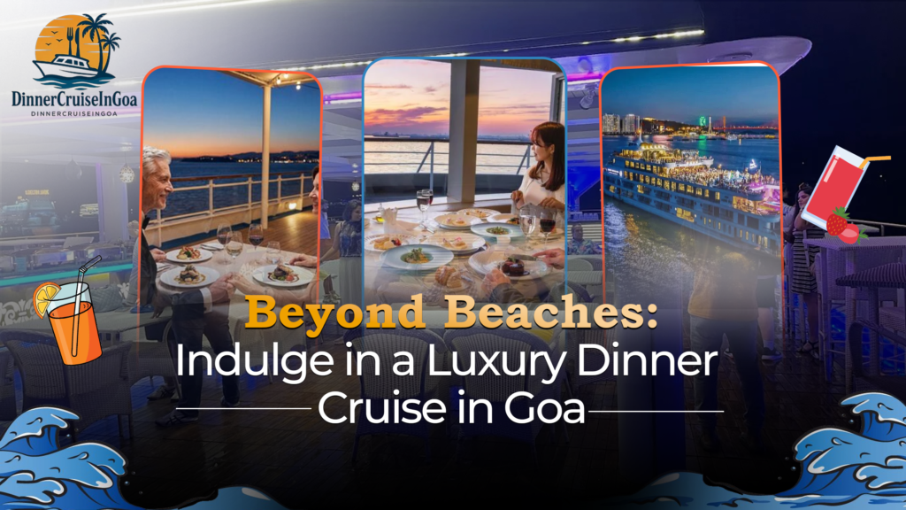 Luxury Dinner Cruise in Goa | Premium Night Cruise