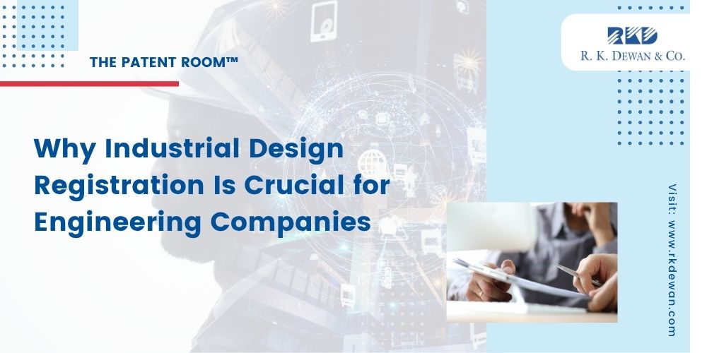 Why Industrial Design Registration Is Crucial for Engineering Companies