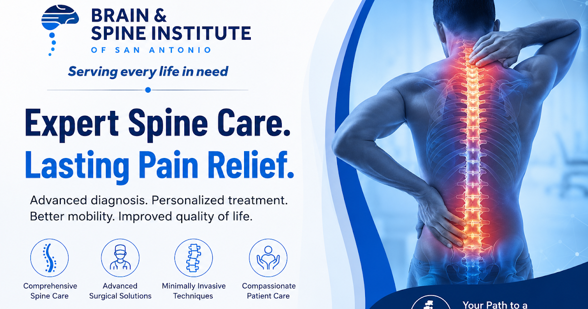 Finding the Right Spine Surgery Specialist in Universal City and San Antonio, TX for Lasting Pain Relief