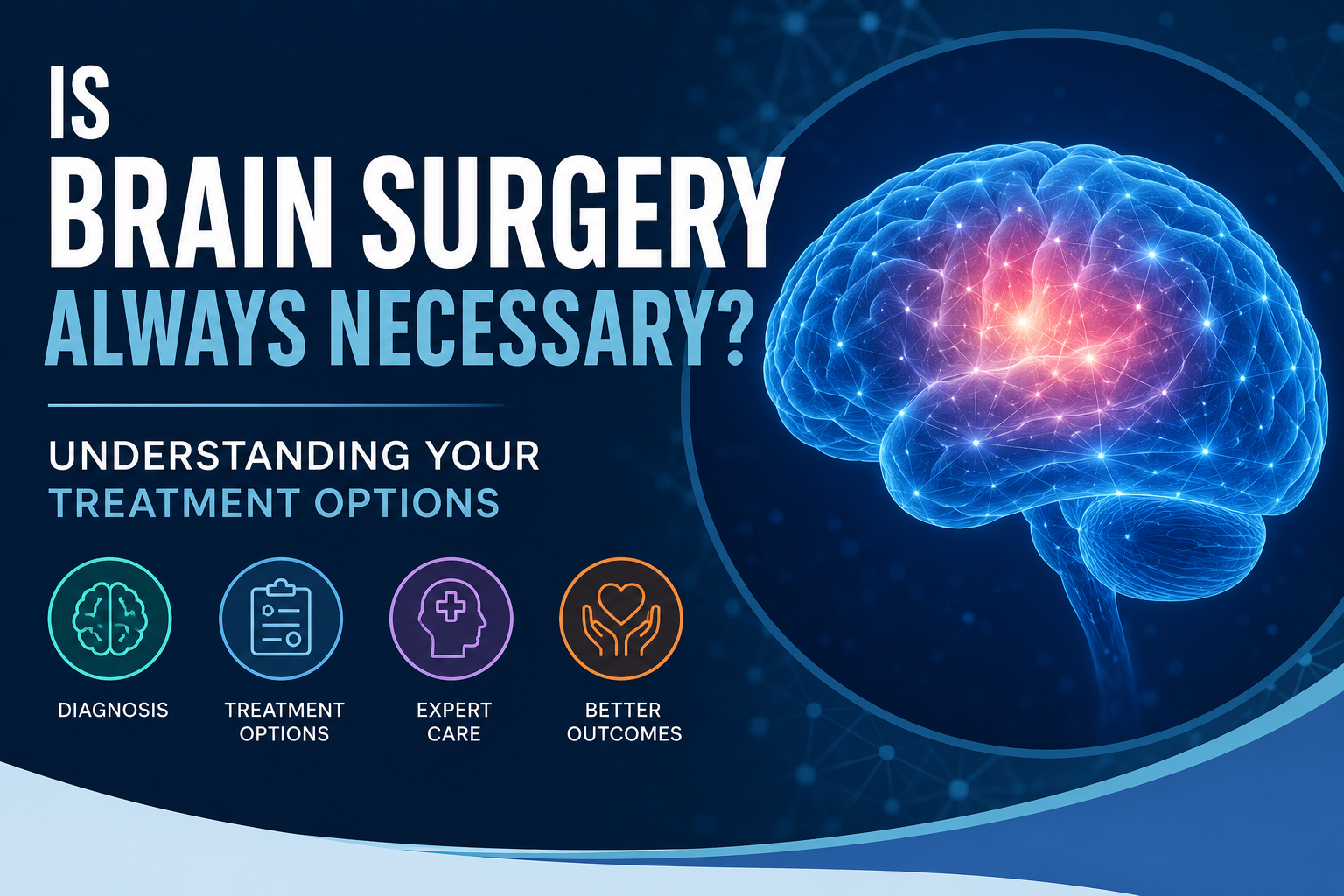 Is Brain Surgery Always Necessary? Understanding Your Treatment Options - BSI