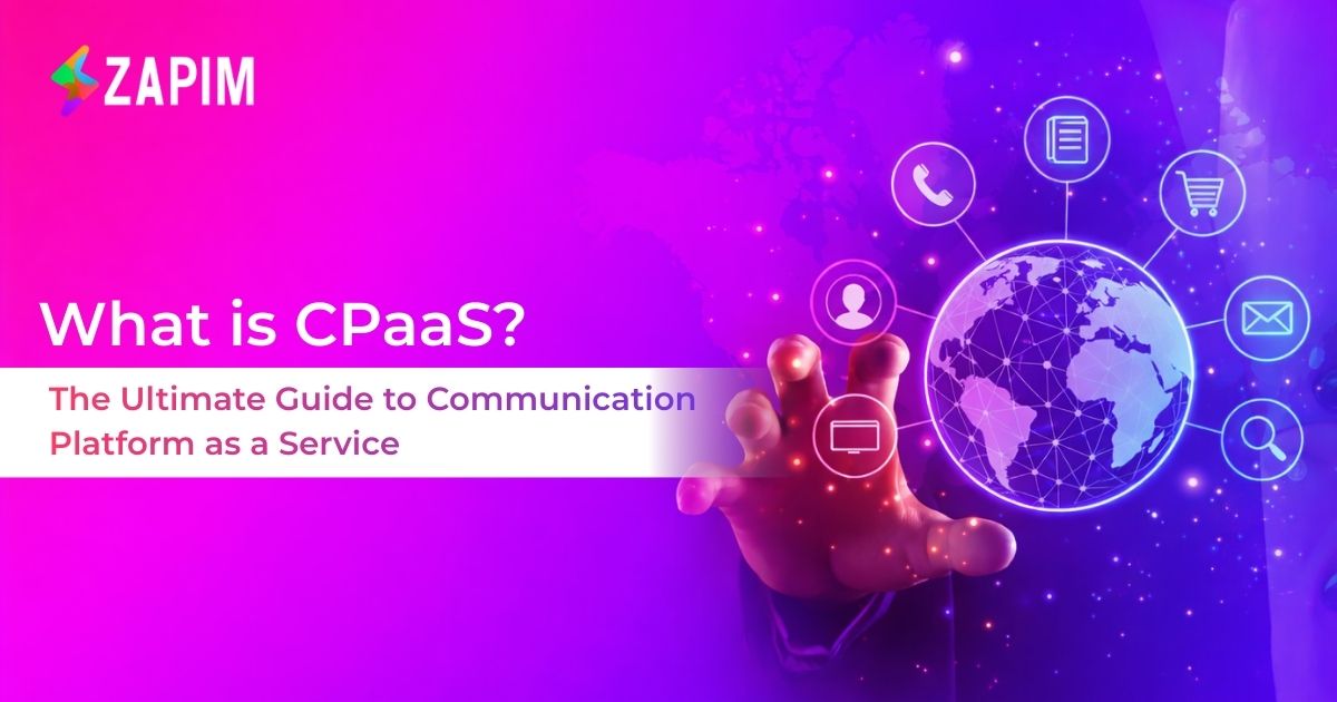 What Is CPaaS? Communications Platform as a Service Guide | Zapim