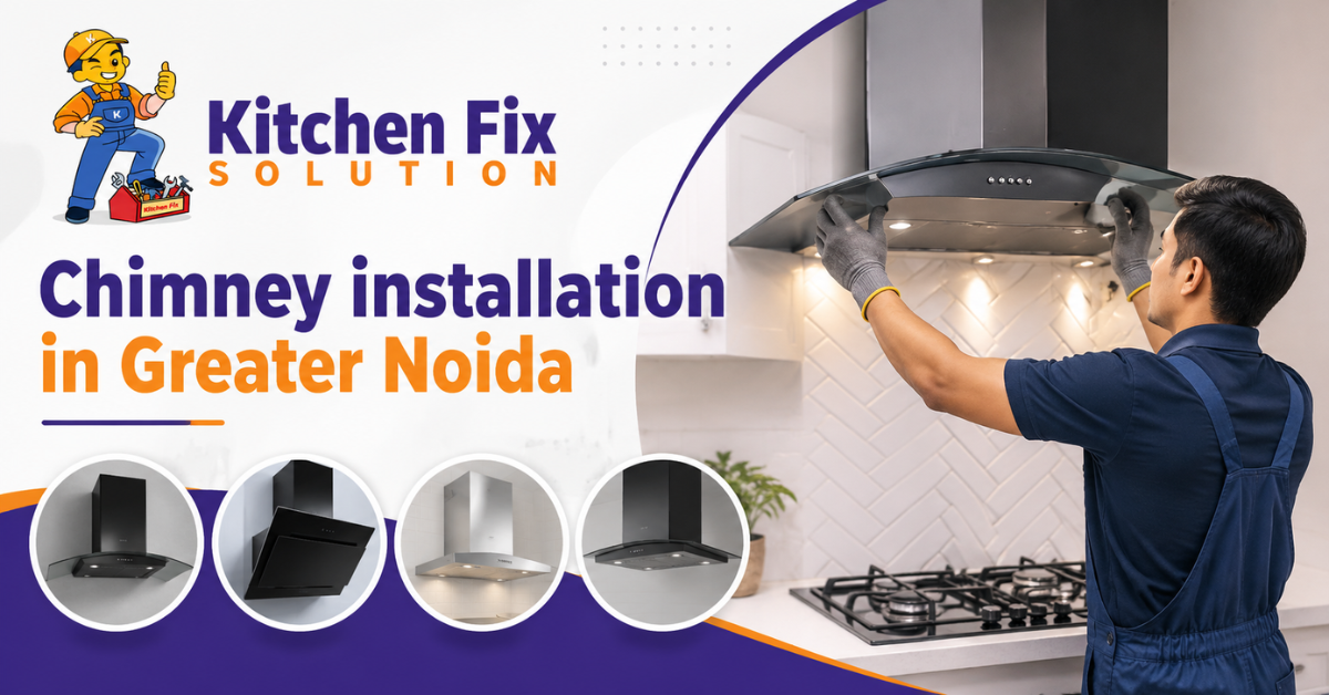 Chimney Installation in Greater Noida | Expert Installation by Kitchen Fix Solution – kitchenfix2