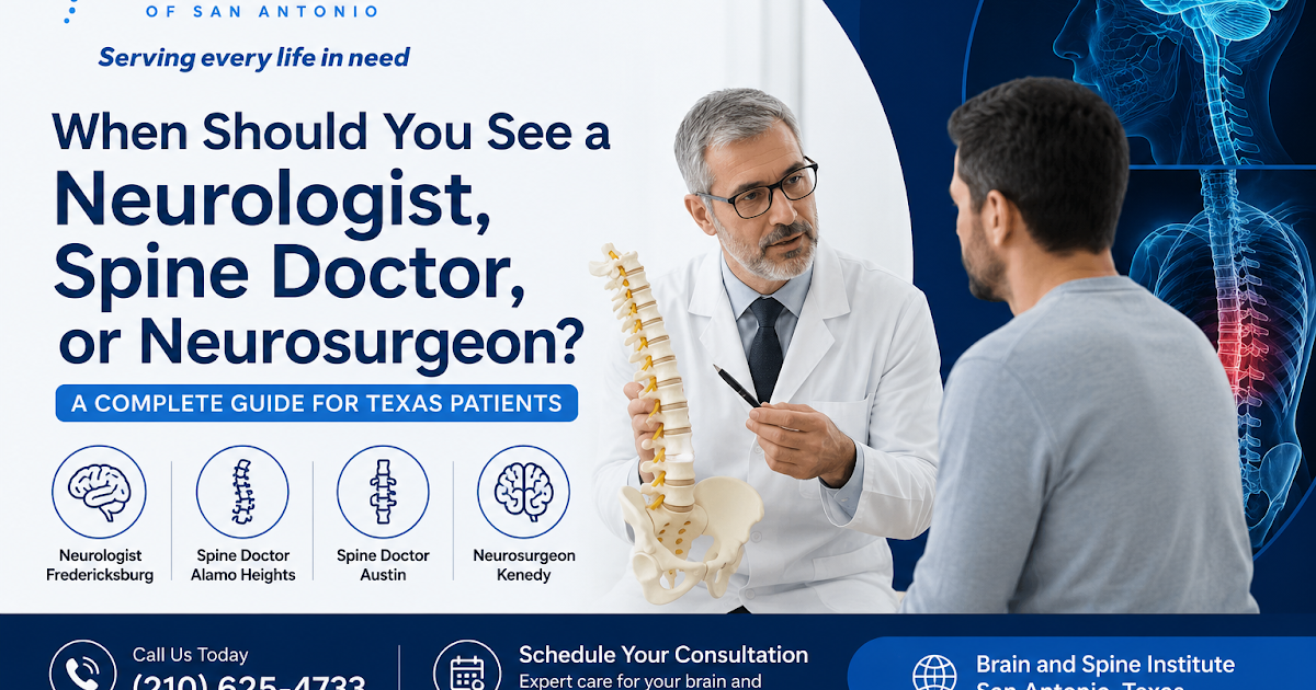 When Should You See a Neurologist, Spine Doctor, or Neurosurgeon? A Complete Guide for Texas Patients- Bsiofsa