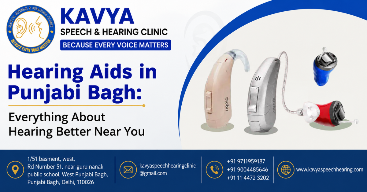 Hearing Aids in Punjabi Bagh: Everything About Hearing Better Near...