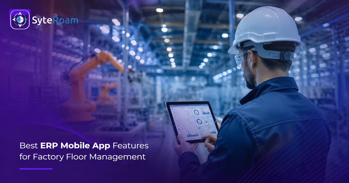 Smart ERP. Smarter Business.: Best ERP Mobile App Features for Factory Floor Management