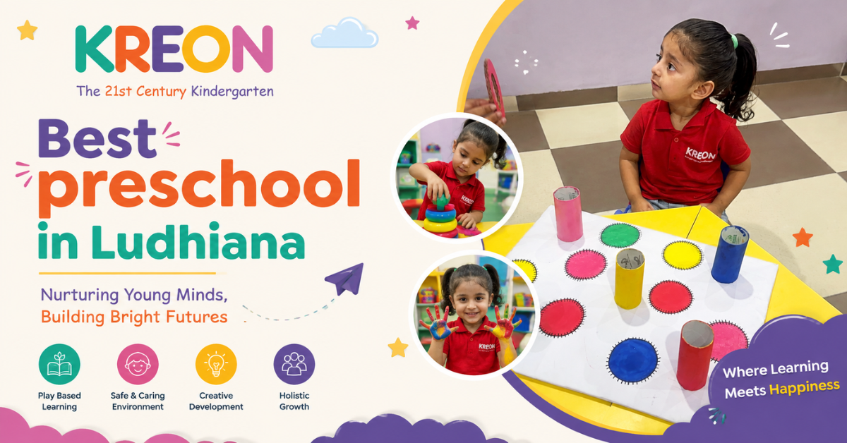 Still Deciding on the Best Preschool in Ludhiana? Read This First  - Kreon Kindergarten