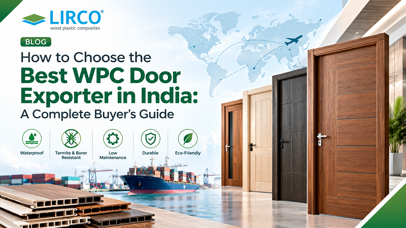 How to Choose the Best WPC Door Exporter in India: A Complete Buyer’s Guide – Lirco