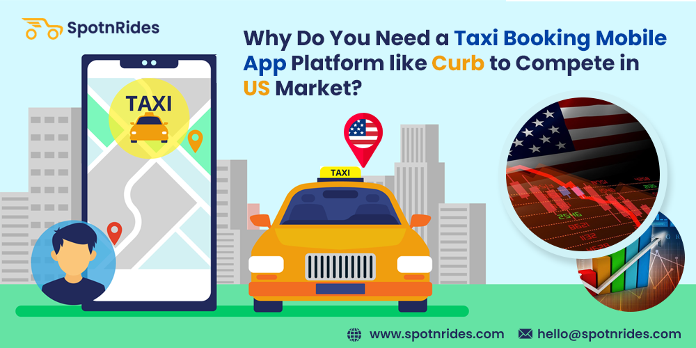 Why Do You Need a Taxi Booking Mobile App Platform like Curb to Compete in US Market?